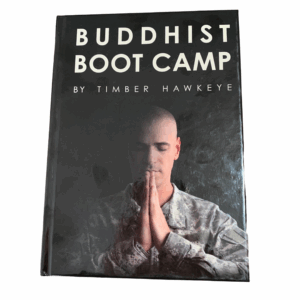 The cover of the book 'Buddhist Boot Camp' by Timber Hawkeye features a black and white photograph of a person in military fatigues with their hands folded in prayer.